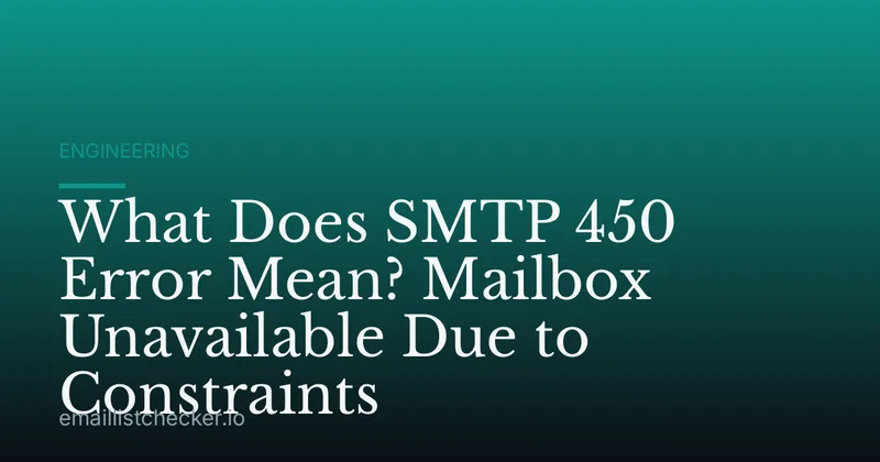 What Does SMTP 450 Error Mean? Mailbox Unavailable Due to Constraints