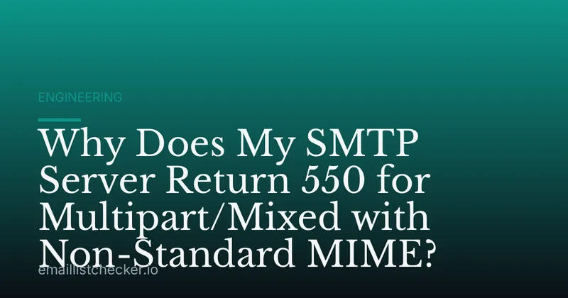 Why Does My SMTP Server Return 550 for Multipart/Mixed with Non-Standard MIME?