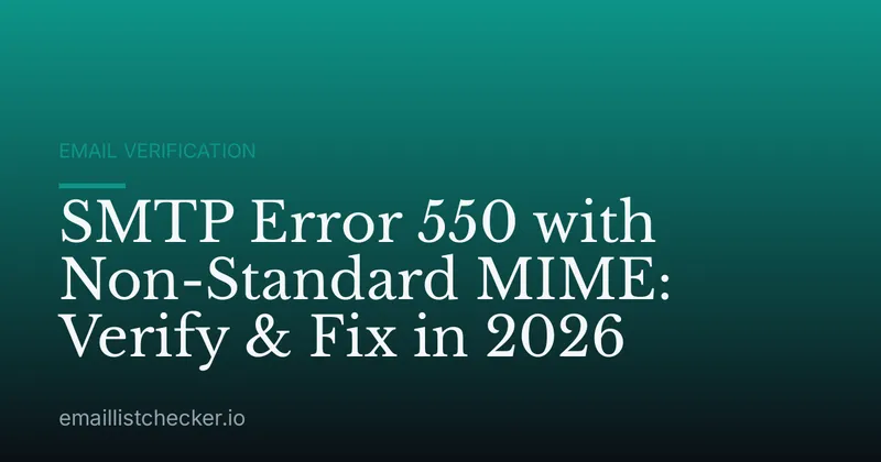 SMTP Error 550 with Non-Standard MIME: Verify & Fix in 2026