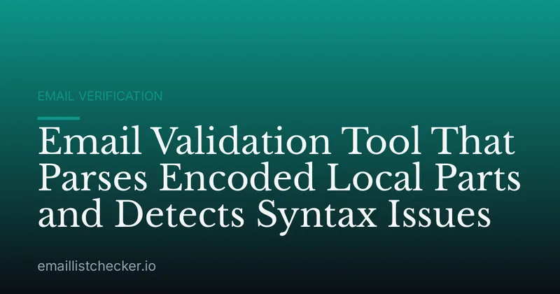 Email Validation Tool That Parses Encoded Local Parts and Detects Syntax Issues