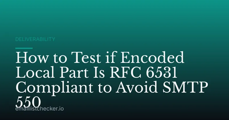 How to Test if Encoded Local Part Is RFC 6531 Compliant to Avoid SMTP 550