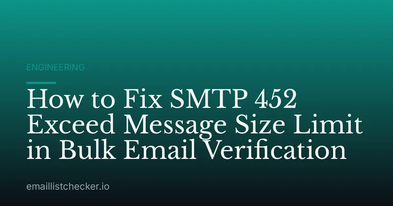How to Fix SMTP 452 Exceed Message Size Limit in Bulk Email Verification