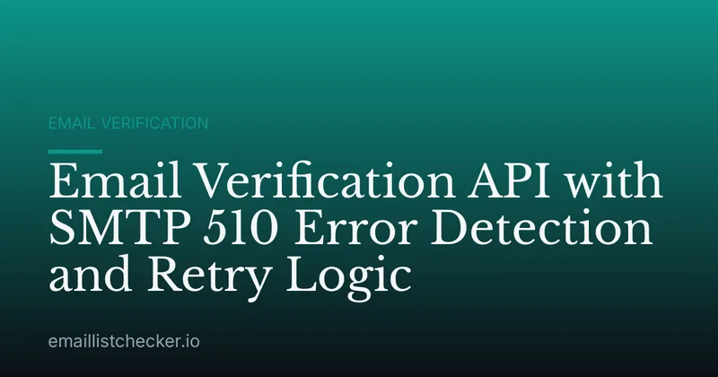 Email Verification API with SMTP 510 Error Detection and Retry Logic