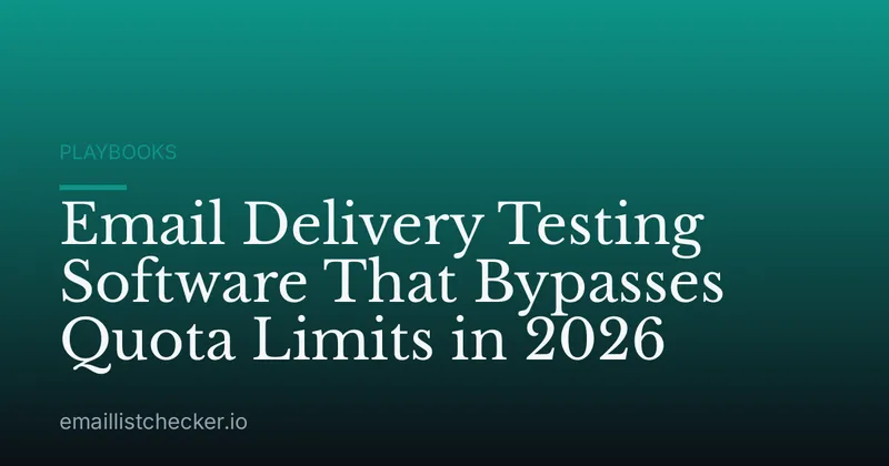 Email Delivery Testing Software That Bypasses Quota Limits in 2026