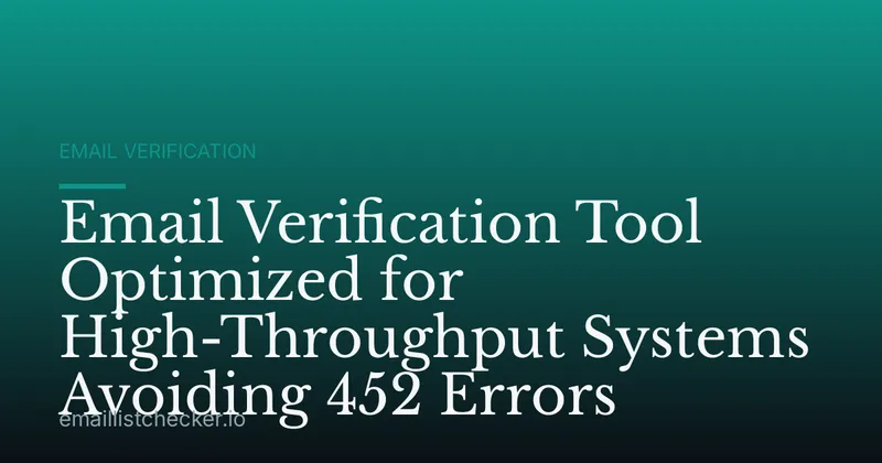 Email Verification Tool Optimized for High-Throughput Systems Avoiding 452 Errors