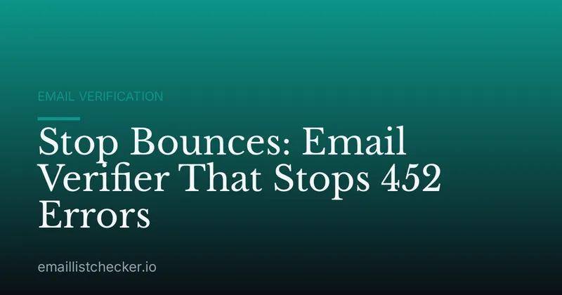 Stop Bounces: Email Verifier That Stops 452 Errors