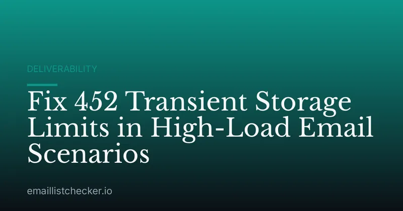 Fix 452 Transient Storage Limits in High-Load Email Scenarios