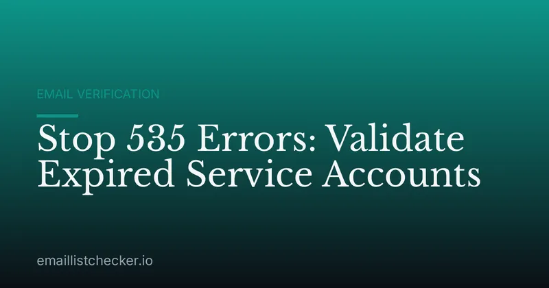 Stop 535 Errors: Validate Expired Service Accounts