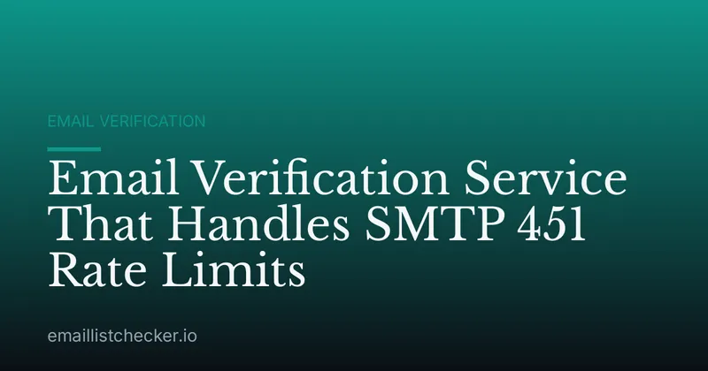 Email Verification Service That Handles SMTP 451 Rate Limits