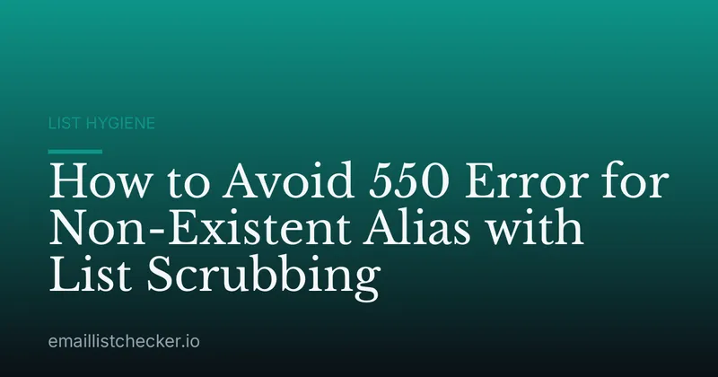 How to Avoid 550 Error for Non-Existent Alias with List Scrubbing