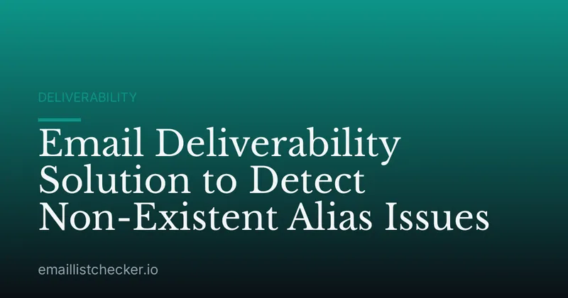 Email Deliverability Solution to Detect Non-Existent Alias Issues