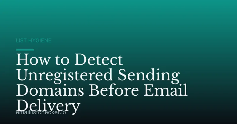 How to Detect Unregistered Sending Domains Before Email Delivery