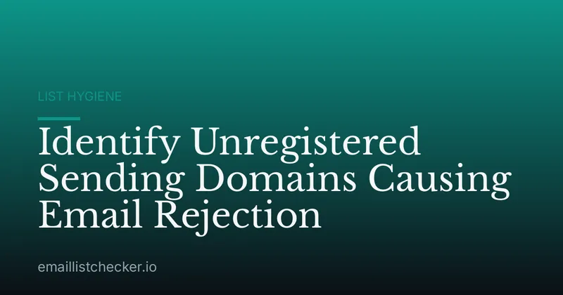 Identify Unregistered Sending Domains Causing Email Rejection