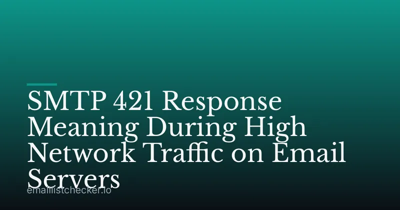 SMTP 421 Response Meaning During High Network Traffic on Email Servers