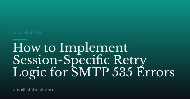 How to Implement Session-Specific Retry Logic for SMTP 535 Errors