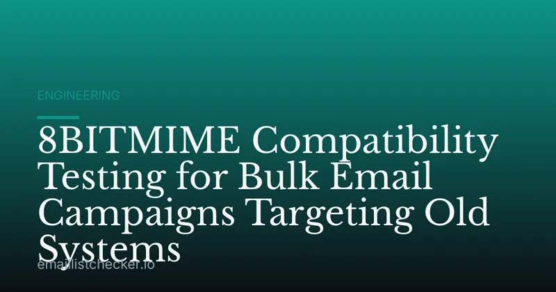8BITMIME Compatibility Testing for Bulk Email Campaigns Targeting Old Systems