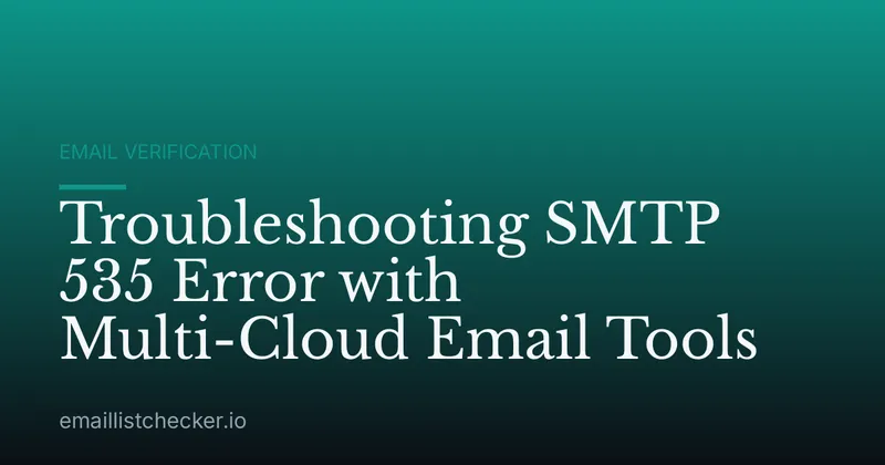 Troubleshooting SMTP 535 Error with Multi-Cloud Email Tools