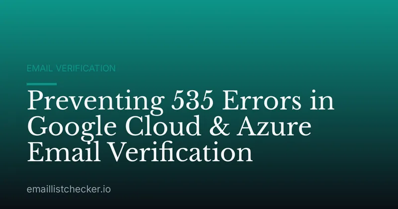 Preventing 535 Errors in Google Cloud & Azure Email Verification