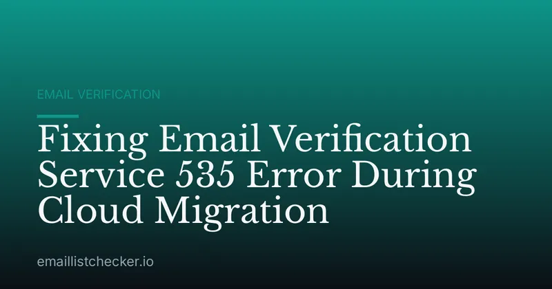 Fixing Email Verification Service 535 Error During Cloud Migration