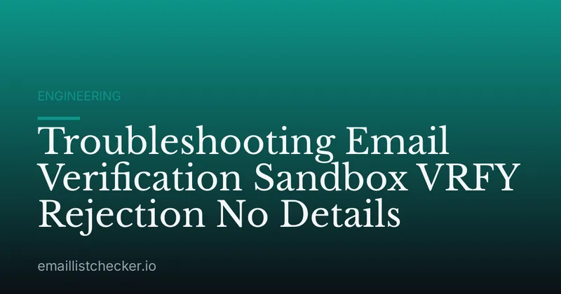 Troubleshooting Email Verification Sandbox VRFY Rejection No Details