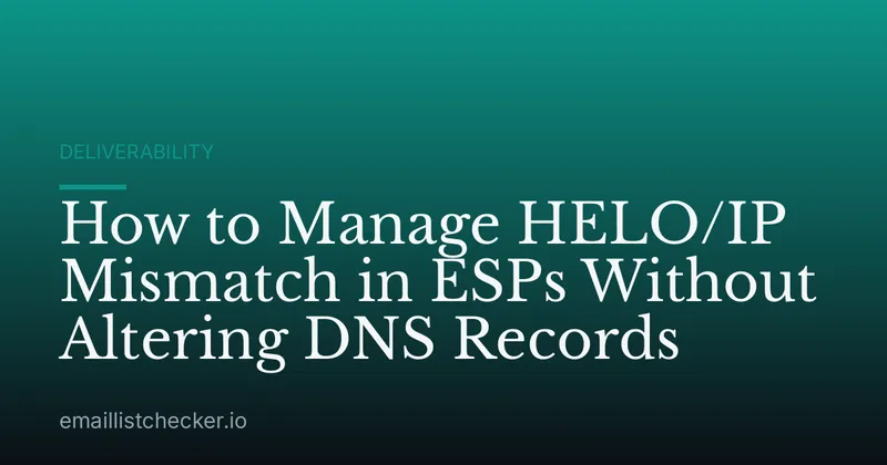 How to Manage HELO/IP Mismatch in ESPs Without Altering DNS Records