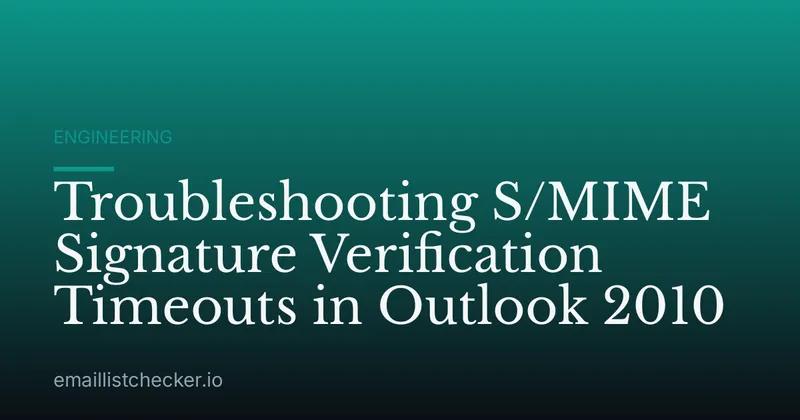 Troubleshooting S/MIME Signature Verification Timeouts in Outlook 2010