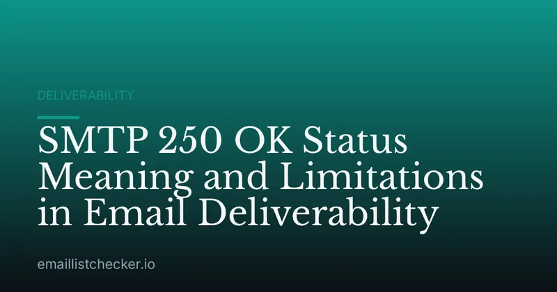 SMTP 250 OK Status Meaning and Limitations in Email Deliverability