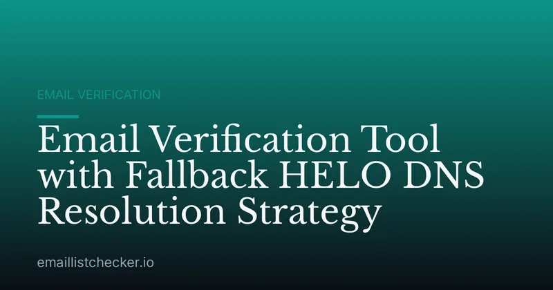 Email Verification Tool with Fallback HELO DNS Resolution Strategy
