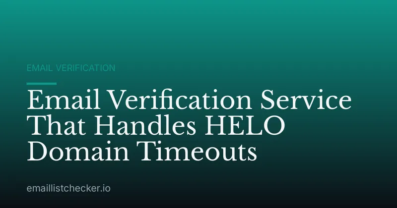Email Verification Service That Handles HELO Domain Timeouts
