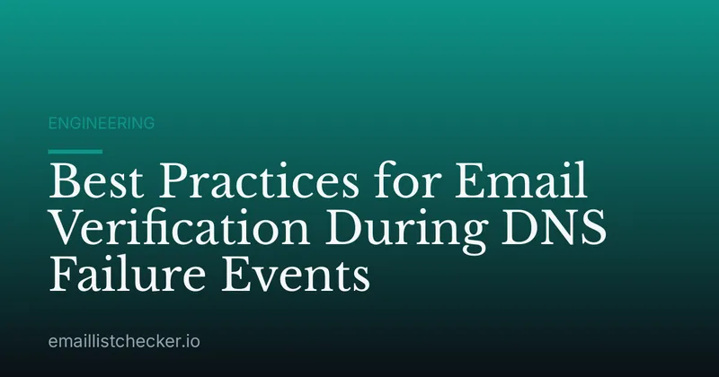 Best Practices for Email Verification During DNS Failure Events
