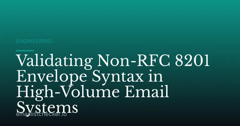 Validating Non-RFC 8201 Envelope Syntax in High-Volume Email Systems