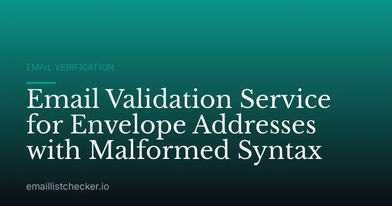 Email Validation Service for Envelope Addresses with Malformed Syntax