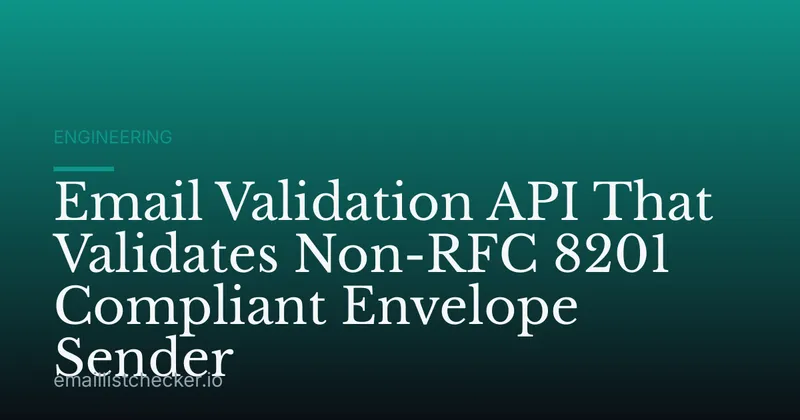 Email Validation API That Validates Non-RFC 8201 Compliant Envelope Sender