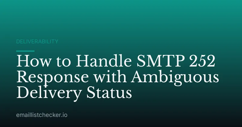 How to Handle SMTP 252 Response with Ambiguous Delivery Status
