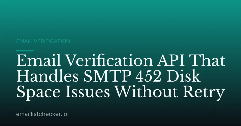 Email Verification API That Handles SMTP 452 Disk Space Issues Without Retry
