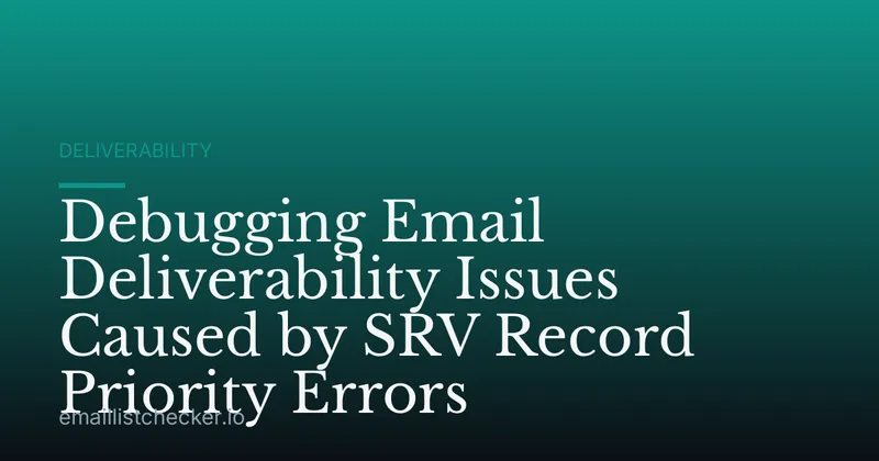Debugging Email Deliverability Issues Caused by SRV Record Priority Errors