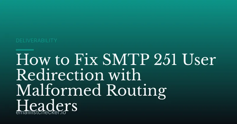 How to Fix SMTP 251 User Redirection with Malformed Routing Headers