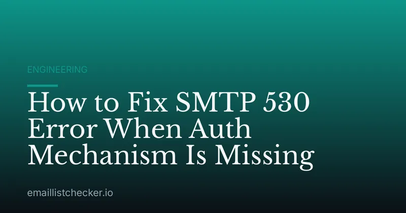 How to Fix SMTP 530 Error When Auth Mechanism Is Missing