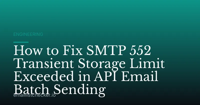 How to Fix SMTP 552 Transient Storage Limit Exceeded in API Email Batch Sending