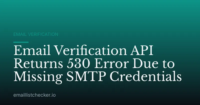 Email Verification API Returns 530 Error Due to Missing SMTP Credentials