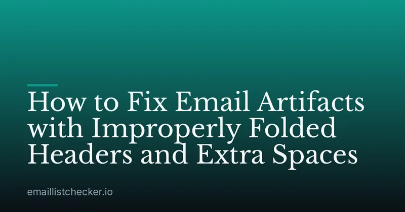 How to Fix Email Artifacts with Improperly Folded Headers and Extra Spaces