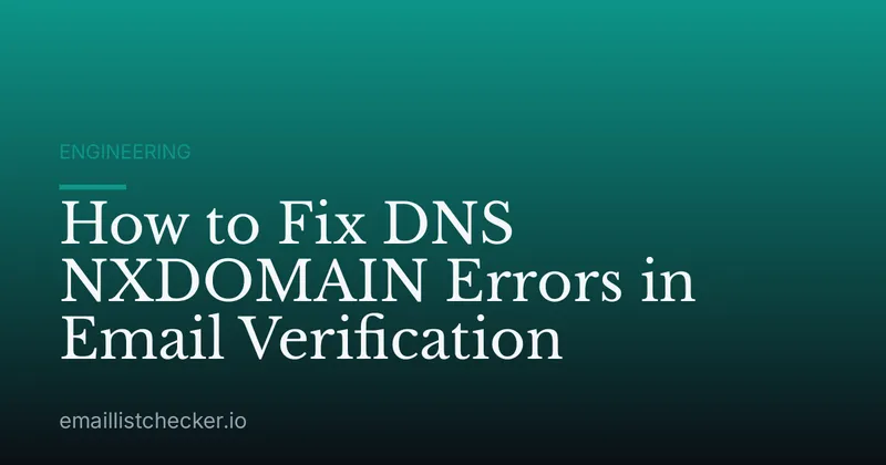How to Fix DNS NXDOMAIN Errors in Email Verification