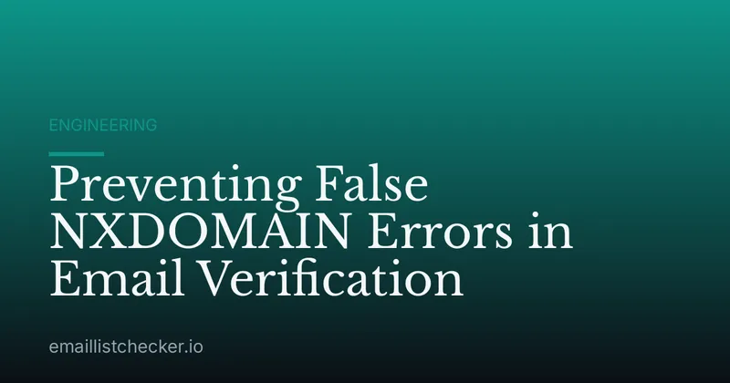 Preventing False NXDOMAIN Errors in Email Verification