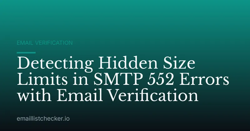 Detecting Hidden Size Limits in SMTP 552 Errors with Email Verification