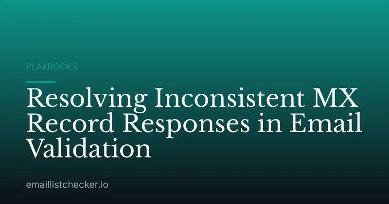 Resolving Inconsistent MX Record Responses in Email Validation