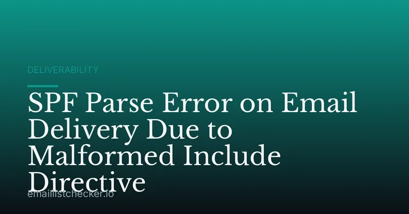 SPF Parse Error on Email Delivery Due to Malformed Include Directive