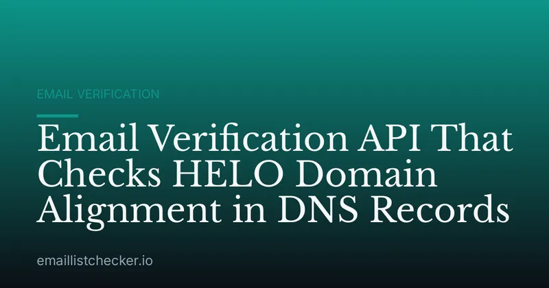 Email Verification API That Checks HELO Domain Alignment in DNS Records