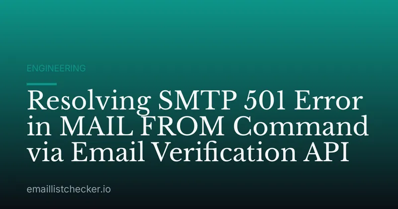 Resolving SMTP 501 Error in MAIL FROM Command via Email Verification API