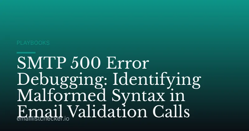 SMTP 500 Error Debugging: Identifying Malformed Syntax in Email Validation Calls
