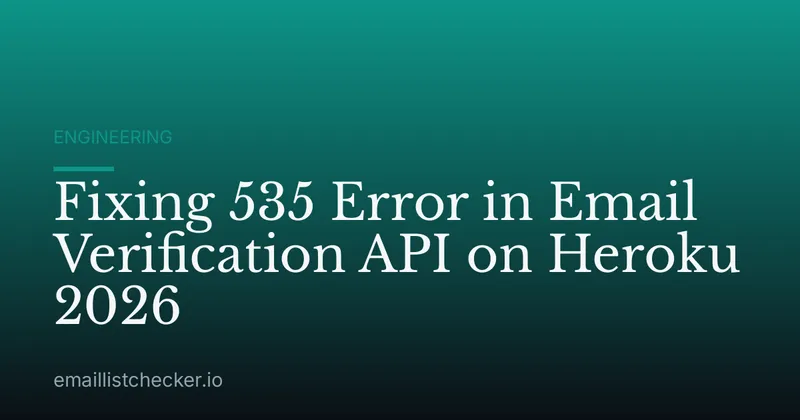 Fixing 535 Error in Email Verification API on Heroku 2026